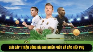 1 Trận Bóng Đá Bao Nhiêu Phút